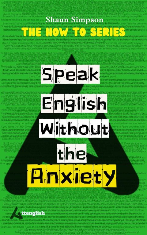Book cover: Speak English Without the Anxiety by Shaun Simpson, The How To Series
