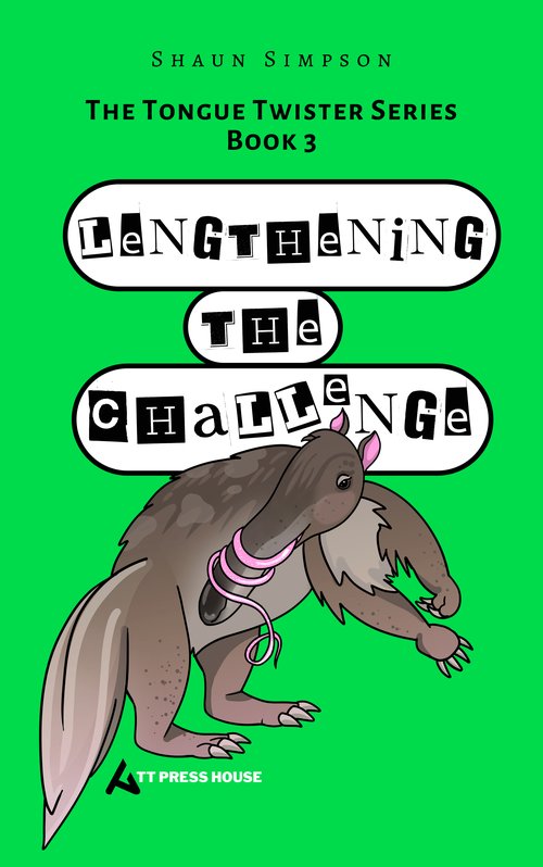 Cover: Book 3: Lengthening the Challenge, The Tongue Twister Series by Shaun Simpson